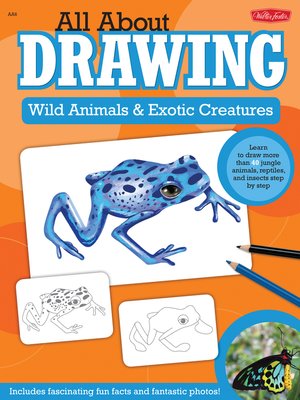 cover image of All About Drawing Wild Animals & Exotic Creatures